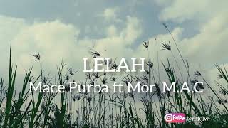 Download lagu LELAH (MACE PURBA FT. MOR M.A.C) - LAGU PAPUA mp3