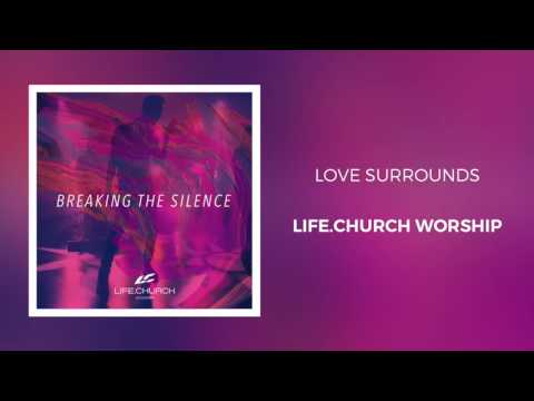 Life.Church Worship - "Love Surrounds"