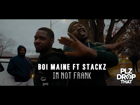 BOI MAINE FT STACKZ - IM NOT FRANK (OFFICIAL MUSIC VIDEO)
