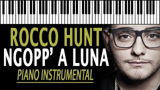 ROCCO HUNT - Ngopp&#39; a luna ft. Nicola Siciliano KARAOKE (Piano Instrumental)
