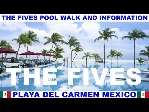 THE FIVES BEACH HOTEL AND RESIDENCES POOL WALK AND INFORMATION VIDEO - PLAYA DEL CARMEN - MEXICO