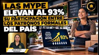 Las MYPE elevan al 93% su participación entre los patronos formales del país