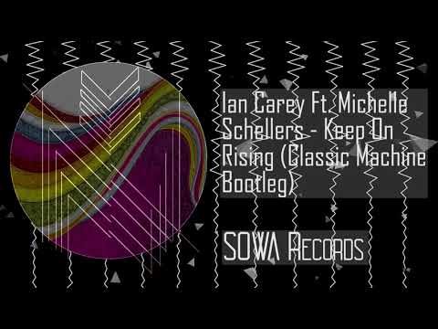 Ian Carey Ft. Michelle Schellers - Keep On Rising (Classic Machine Bootleg)