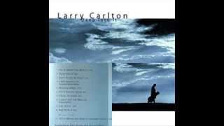 Larry Carlton - Deep into it ( full album ) 2001.
