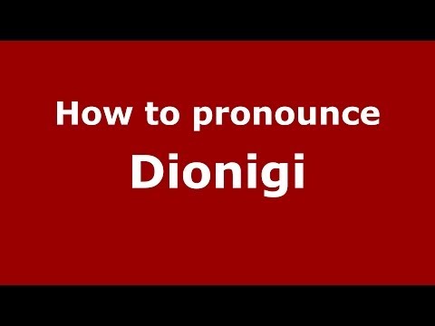 How to pronounce Dionigi (Italian/Italy) - PronounceNames.com