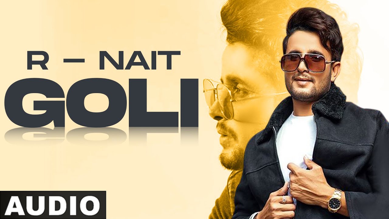 Goli Lyrics - R Nait | Latest Punjabi Songs - Lyricspunjabimusix - Blogger