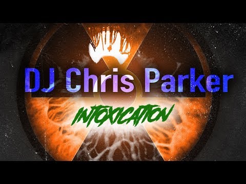 DJ Chris Parker – Intoxication