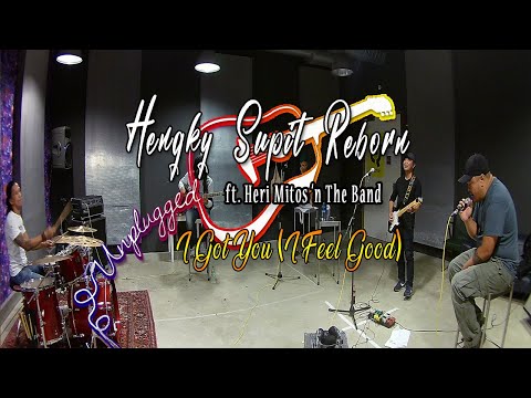 HENGKY SUPIT REBORN - I GOT YOU (I FEEL GOOD) ft HERI MITOS (Live Jamming)