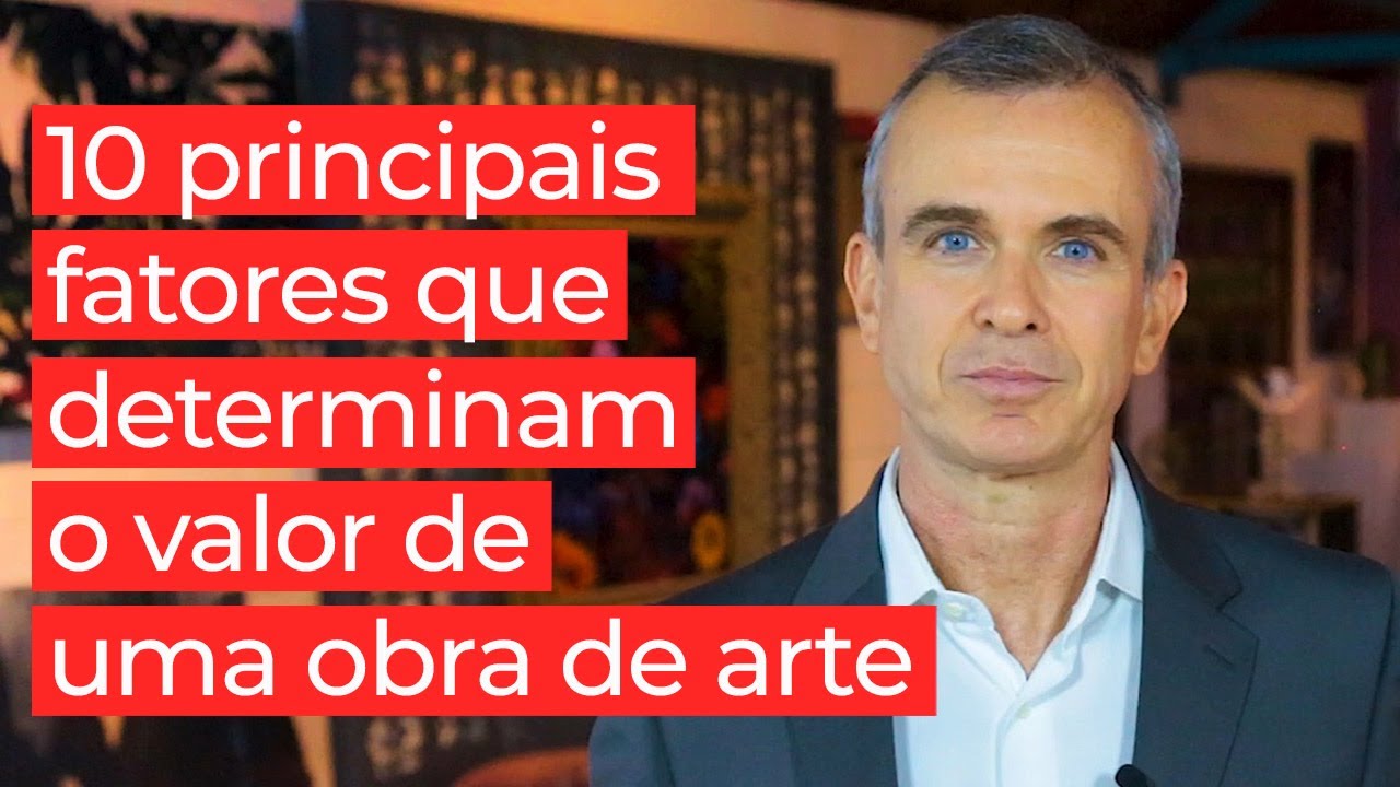 10 principais fatores que determinam o valor de uma obra de arte.