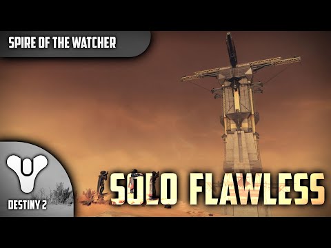 Spire of the Watcher - Solo Flawless