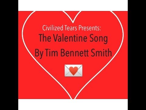 The Valentines Song  by Tim from Civilized Tears