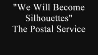 We Will Become Silhouettes - The Postal Service