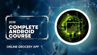 Complete Android course  - ONLINE GROCERY APP