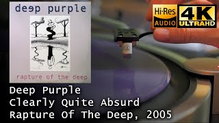 Deep Purple - Clearly Quite Absurd (Rapture Of The Deep), 2005, Vinyl video 4K, 24bit/96kHz