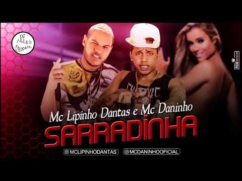 Lipinho Dantas e Mc Daninho   Sarradinha