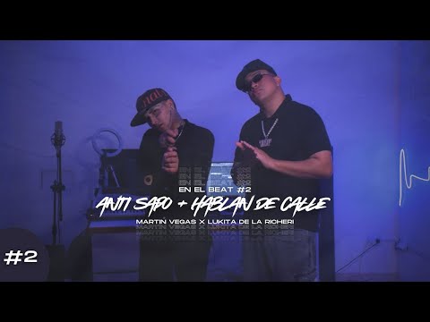 Martin Vegas x Lukita De La Richeri - Anti Sapo + Hablan de calle | En El Beat #2