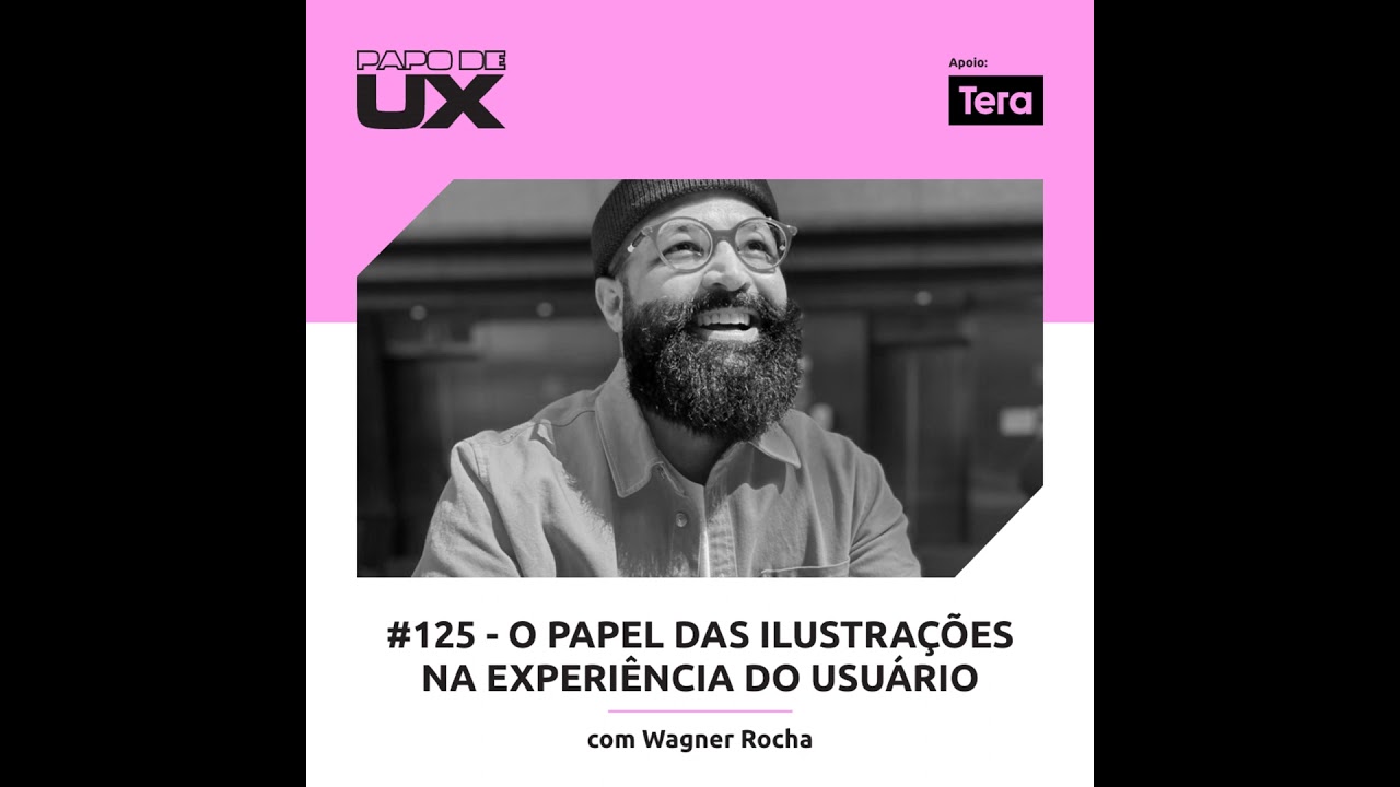 O papel das ilustrações na experiência do usuário com Wagner Rocha - Episódio 125