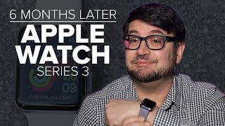Apple Watch Series 3: 6 months later