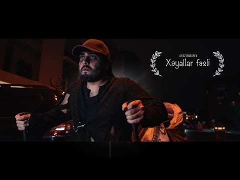 Ayaz Babayev — Xəyallar Fəsli (Rəsmi Musiqi Videosu)
