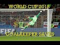 World Cup 2018 Goalkeeper Saves (HD)