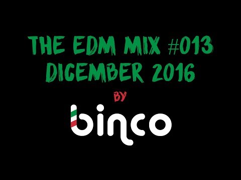 binco presents: The EDM Mix #013 Best of EDM, Trap & Dubstep of Dicember 2016