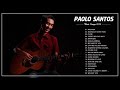 Paolo Santos Non Stop Songs 2020 Best Of Paolo Santos Paolo Santos New Songs 2020