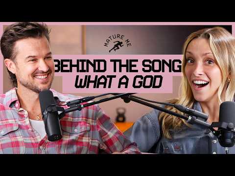 The Story Behind “What A God” | Chelsea Plank on Mature Me Ep 102