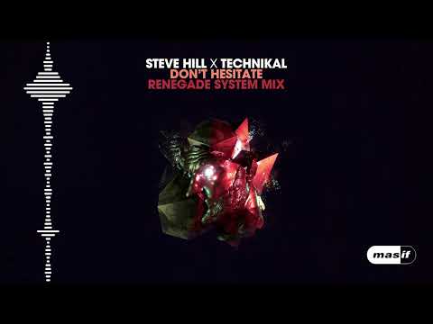 Steve Hill x Technikal - Don't Hesitate (Renegade System Radio Edit) (MASIF061)