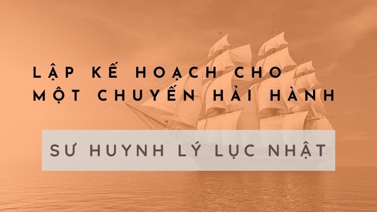 Lập Kế Hoạch Cho Một Chuyến Hải Hành - Chủ Tọa Lý Lục Nhật