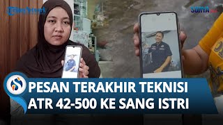 PESAN TERAKHIR Teknisi ATR 42-500 sebelum Tragedi Pesawat Jatuh, Kirim Foto Jendela Pesawat ke Istri