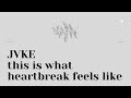JVKE This Is What Heartbreak Feels Like 這就是心碎的感覺 中英字幕 Lyrics