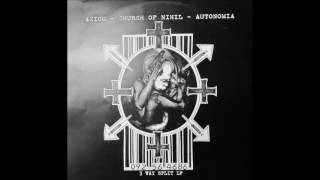 Axiom / Church Of Nihil / Autonomia - 3 Way Split LP - 1999 (Full Album)