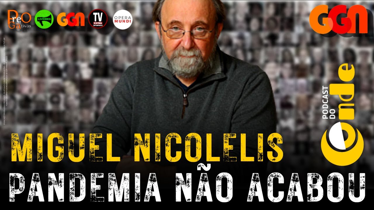 Pandemia não acabou, com Miguel Nicolelis | Podcast do Conde