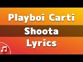 Playboi Carti Shoota Feat Lil Uzi Vert Lyrics Think I Found My Bestie TikTok Song