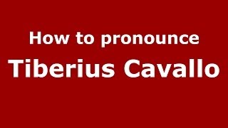 How to pronounce Tiberius Cavallo