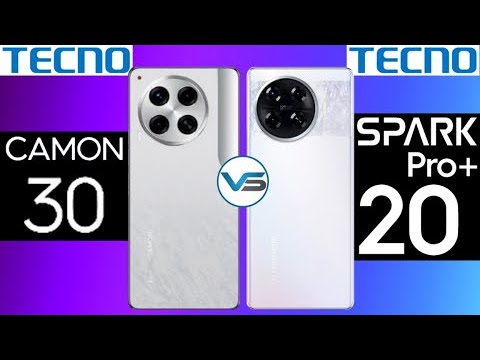 Tecno Camon 30 VS Tecno Spark 20 Pro Plus | Tecno Spark 20 Pro Plus VS Tecno Camon 30