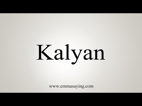 How To Say Kalyan