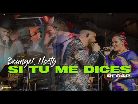 Beangel, Nesty - Si Tú Me Dices (Recap)
