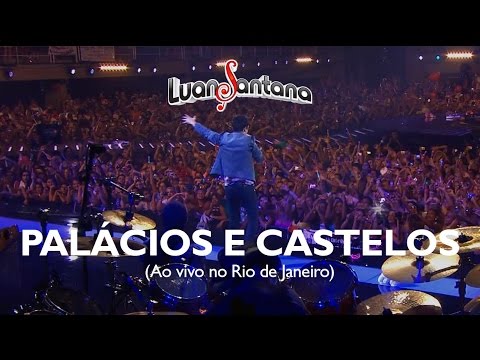 Luan Santana - Palácios e castelos - DVD Ao Vivo no Rio de Janeiro [Vídeo Oficial]