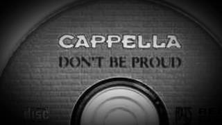 Cappella - Don&#39;t Be Proud (Original Version)