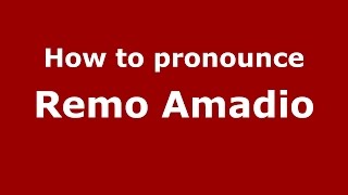 How to pronounce Remo Amadio