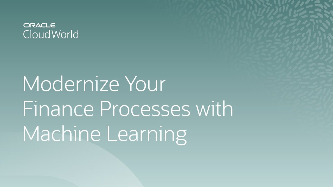 Modernizing finance processes with machine learning in Oracle Cloud EPM | CloudWorld 2022