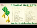 Selamat Hari Raya Koleksi Lagu Raya Aidilfitri 2025 30 Lagu Raya Nostalgia Evergreen