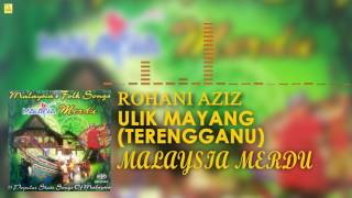 Rohani Aziz - Ulik Mayang | Terengganu (Official Audio)