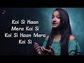 Koi Si Female Version Lyrics Sakshi Singh Afsana Khan Koi Si Haan Mera Koi Si Lyrics