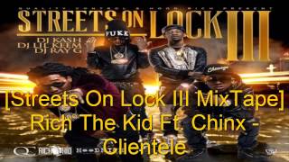 Rich The Kid Ft. Chinx - Clientele [Streets On Lock 3 MixTape]