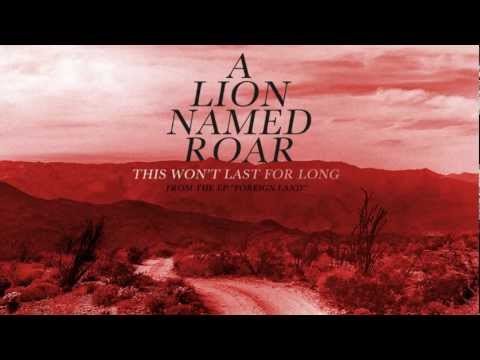 A Lion Named Roar - This Won't Last For Long (Official Audio)