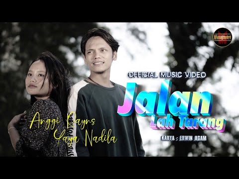 Anggi Rayns Ft. Yaya Nadila - Jalan Lah Tarang (Official Music Video)
