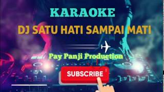 Download lagu DJ SATU HATI SAMPAI MATI || KARAOKE   LIRIK mp3