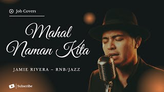 Download lagu Mahal Naman Kita - Jamie Rivera - Male RNB/Jazz Cover (Lyric Video) mp3